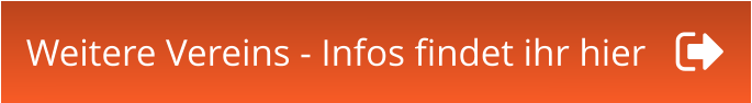 Weitere Vereins - Infos findet ihr hier