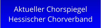 Aktueller Chorspiegel Hessischer Chorverband