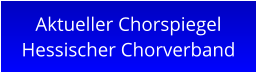 Aktueller Chorspiegel Hessischer Chorverband
