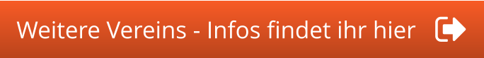 Weitere Vereins - Infos findet ihr hier