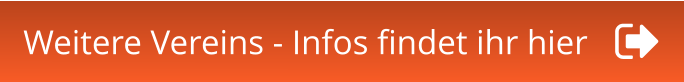 Weitere Vereins - Infos findet ihr hier